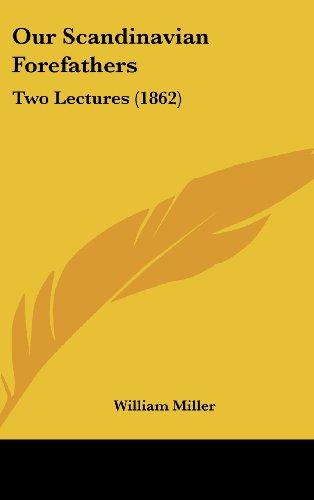 Our Scandinavian Forefathers: Two Lectures (1862)