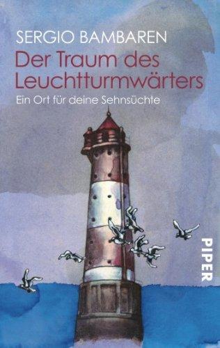 Der Traum des Leuchtturmwärters. Ein Ort für deine Sehnsüchte