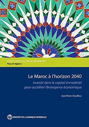 Chauffour, J: Le maroc ¿'horizon 2040: Investir Dans Le Capital Immatériel Pour Accélérer l'Émergence Économique (Directions in Development - Countries and Regions)