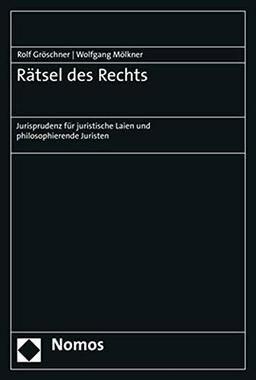 Rätsel des Rechts: Jurisprudenz für juristische Laien und philosophierende Juristen