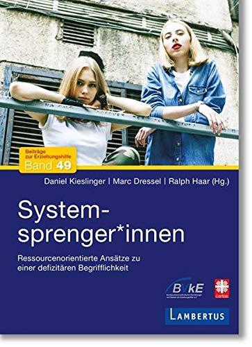 Systemsprenger*innen: Ressourcenorientierte Ansätze zu einer defizitären Begrifflichkeit