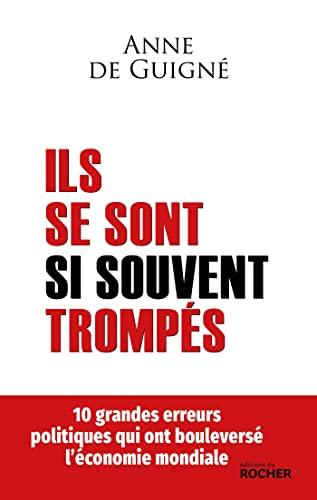 Ils se sont si souvent trompés : 10 grandes erreurs politiques qui ont bouleversé l'économie mondiale