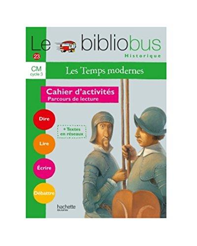 Le bibliobus historique, cahier d'activités, CM cycle 3 : les temps modernes : parcours de lecture de 4 oeuvres littéraires