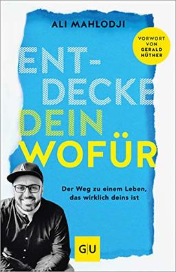 Entdecke dein Wofür: Der Weg zu einem Leben, das wirklich deins ist (GU Mind & Soul Einzeltitel)