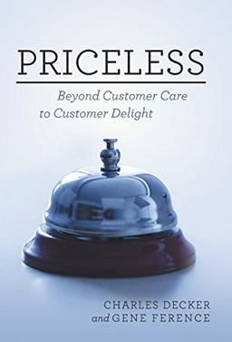 Priceless: Beyond Customer Care to Customer Delight