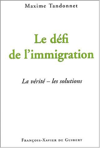 Le défi de l'immigration : la vérité, les solutions