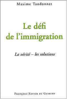 Le défi de l'immigration : la vérité, les solutions