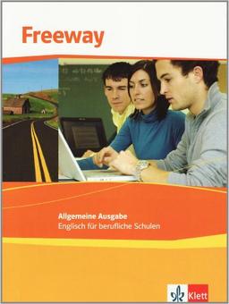 Freeway Allgemeine Ausgabe: Freeway Allemeine Ausgabe. Schülerbuch: Englisch für berufliche Schulen