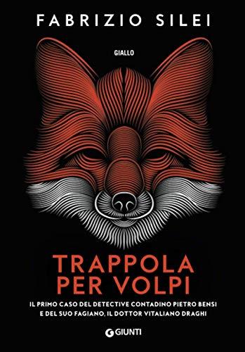 Trappola per volpi: Il primo caso del detective contadino Pietro Bensi e del suo fagiano, il dottor Vitaliano Draghi