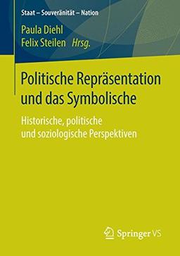 Politische Repräsentation und das Symbolische: Historische, politische und soziologische Perspektiven (Staat - Souveränität - Nation)