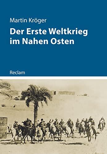 Der Erste Weltkrieg im Nahen Osten (Kriege der Moderne)