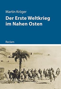 Der Erste Weltkrieg im Nahen Osten (Kriege der Moderne)