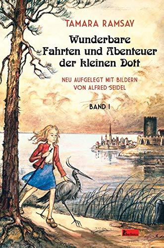 Wunderbare Fahrten und Abenteuer der kleinen Dott: Band I (Kleine Dott)