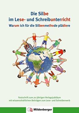 Die Silbe im Lese- und Schreibunterricht: Festschrift zum 70-jährigen Verlagsjubiläum mit wissenschaftlichen Beiträgen zum Lese- und Schreiberwerb