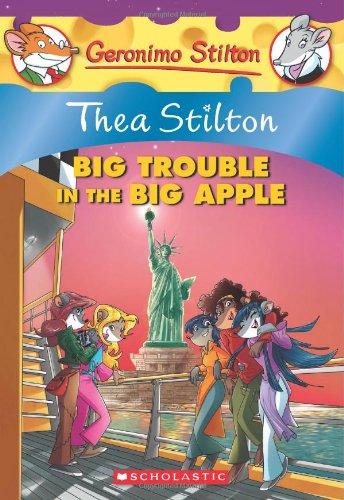 Thea Stilton: Big Trouble in the Big Apple (Geronimo Stilton: Thea Stilton)