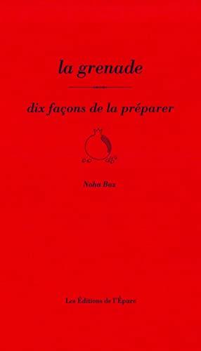 La grenade : dix façons de la préparer