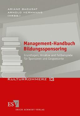 Management-Handbuch Bildungssponsoring: Grundlagen, Ansätze und Fallbeispiele für Sponsoren und Gesponserte