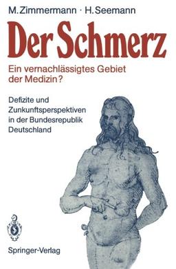 Der Schmerz - Ein vernachlässigtes Gebiet der Medizin?: Defizite und Zukunftsperspektiven in der Bundesrepublik Deutschland