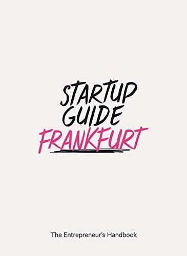 Startup Guide Frankfurt - The Entrepreneur's Handbook (Startup Guides) EN - 17 x 24 cm, 200 Pages