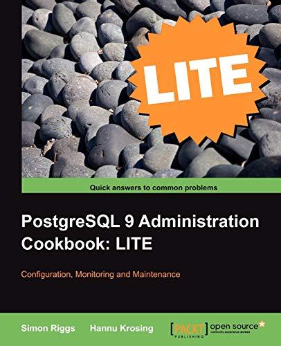 PostgreSQL 9 Administration Cookbook LITE: Configuration, Monitoring and Maintenance (English Edition)