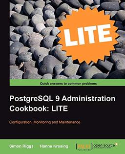 PostgreSQL 9 Administration Cookbook LITE: Configuration, Monitoring and Maintenance (English Edition)