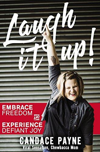 Laugh It Up!: Embrace Freedom and Experience Defiant Joy