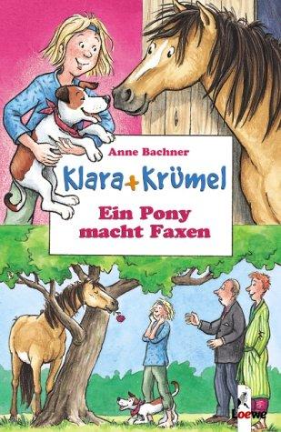 Klara + Krümel. Ein Pony macht Faxen