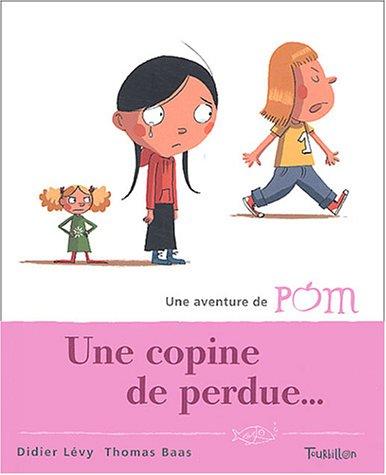 Une aventure de Pom. Vol. 3. Une copine de perdue...