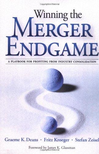 Winning the Merger Endgame: A Playbook for Profiting from Industry Consolidation