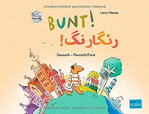 Bunt!: Kinderbuch Deutsch-Persisch/Farsi mit mehrsprachiger Hör-CD + MP3-Hörbuch zum Download