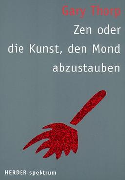 Zen oder die Kunst, den Mond abzustauben