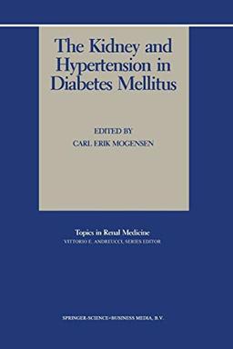 The Kidney and Hypertension in Diabetes Mellitus (Topics in Renal Medicine, 6, Band 6)