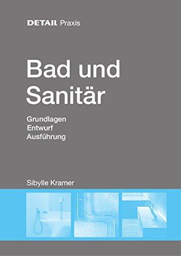 Bad und Sanitär: Grundlagen, Entwurf, Ausführung (DETAIL Praxis)