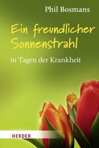 Ein freundlicher Sonnenstrahl in Tagen der Krankheit