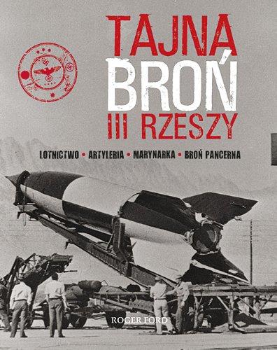 Tajna bron III Rzeszy: Lotnictwo - Artyleria - Marynarka - Broń pancerna