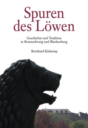 Spuren des Löwen: Geschichte und Tradition in Braunschweig und Blankenburg