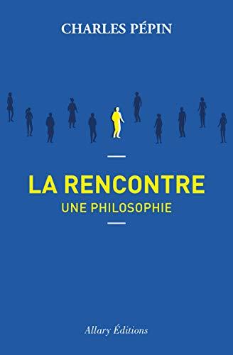 La rencontre, une philosophie