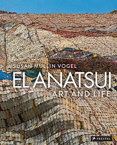 El Anatsui: Art and Life. Revised and Expanded