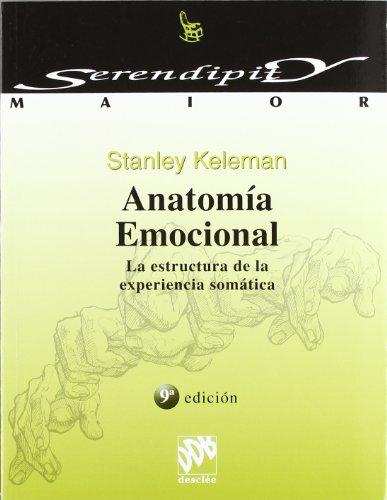 Anatomía emocional : la estructura de la experiencia somática (Serendipity Maior, Band 1)