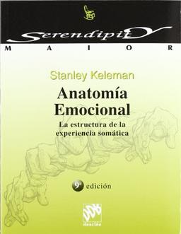 Anatomía emocional : la estructura de la experiencia somática (Serendipity Maior, Band 1)