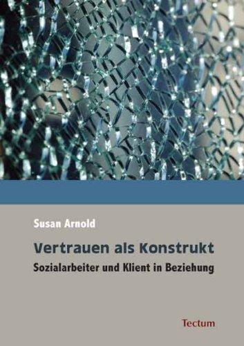 Vertrauen als Konstrukt: Sozialarbeiter und Klient in Beziehung