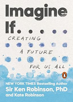 Imagine If . . .: Creating a Future for Us All