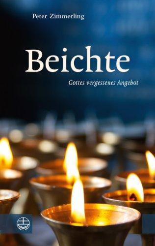 Beichte. Gottes vergessenes Angebot