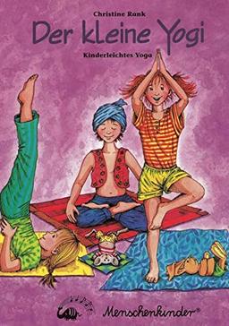 Der kleine Yogi: Kinderleichtes Yoga: Neuausgabe im DIN A4 Format mit Spiralbindung, Erklärungen, Übungen, Yoga-Geschichten u.v.m. NEU! Mit zusätzlichen Entspannungs- und Yogaliedern von Detlev Jöcker