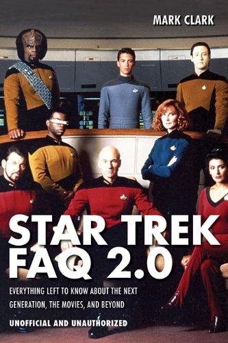 Star Trek FAQ 2.0 (Unofficial and Unauthorized): Everything Left to Know about the Next Generation, the Movies, and Beyond