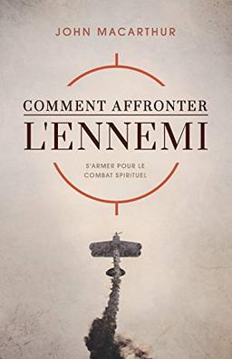 Comment affronter l'ennemi (How to Meet the Enemy): S'armer pour le combat spirituel