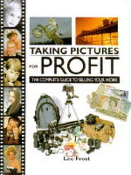 Taking Pictures for Profit: The Complete Guide to Selling Your Work