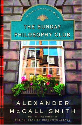 The Sunday Philosophy Club: An Isabel Dalhousie Mystery (Isabel Dalhousie Mysteries)