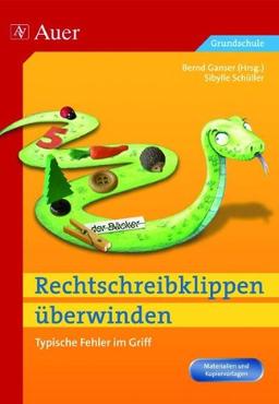 Rechtschreibklippen überwinden: Typische Fehler im Griff. Materialien und Kopiervorlagen. Grundschule