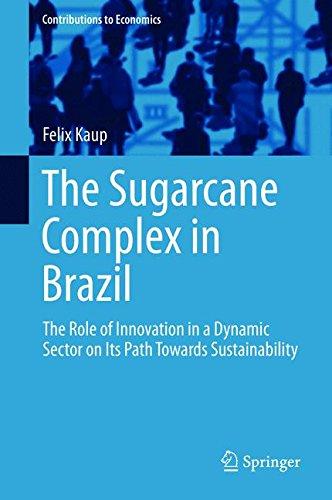 The Sugarcane Complex in Brazil: The Role of Innovation in a Dynamic Sector on Its Path Towards Sustainability (Contributions to Economics)